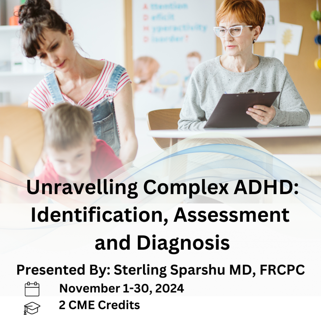 Course Heading: Unravelling Complex ADHD: ID, Assessment, and DX