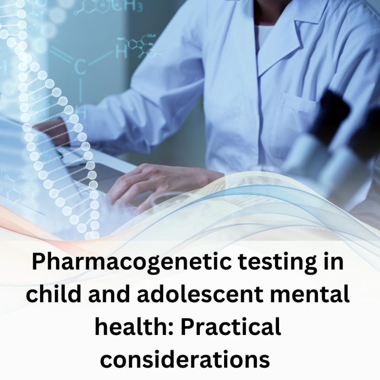 Pharmacogenetic testing in child and adolescent mental health: Practical considerations