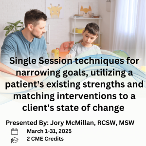 Single Session techniques for narrowing goals, utilizing a patient's existing strengths and matching interventions to a client's state of change